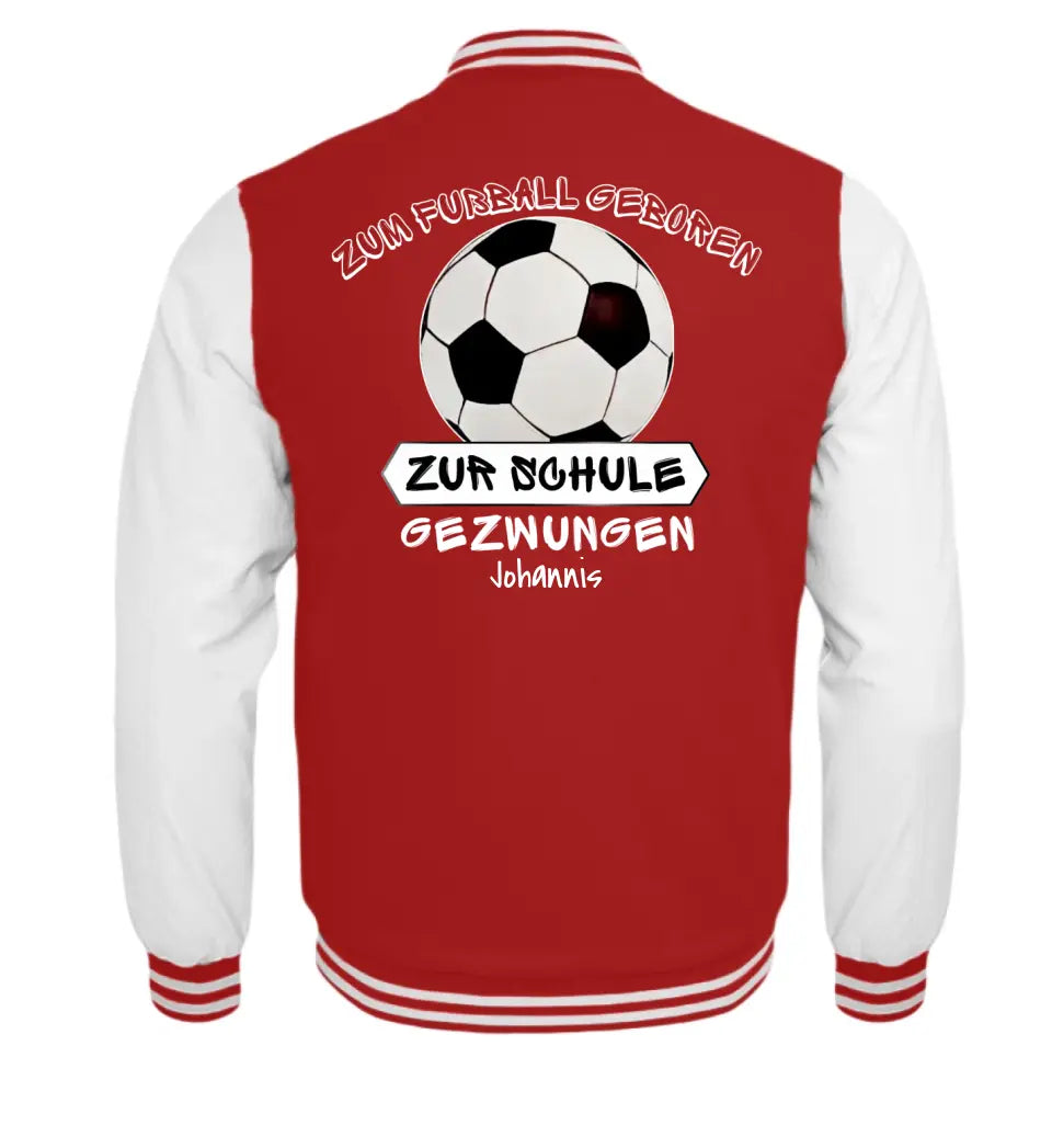 Zum Fußball geboren, zur Schule gezwungen - College Sweatjacke ab Größe 98