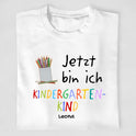 Jetzt bin ich Kindergartenkind - T-Shirt ab 0 Monate