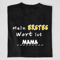 Mein erstes Wort ist... - T-Shirt ab 0 Monate