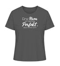 Eine Mama ist niemals perfekt. Aber immer echt - Damen T-Shirt