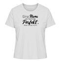 Eine Mama ist niemals perfekt. Aber immer echt - Damen T-Shirt