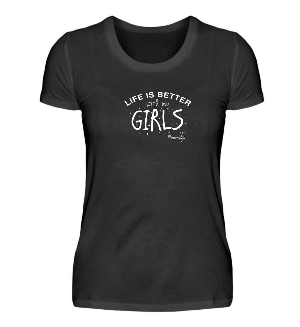 Life is better with my girls/boys/kids - Damen T-Shirt personalisierbar