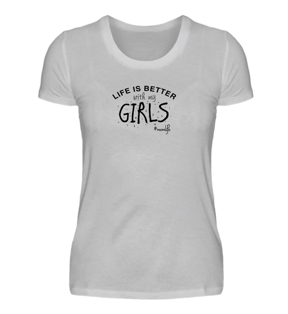 Life is better with my girls/boys/kids - Damen T-Shirt personalisierbar