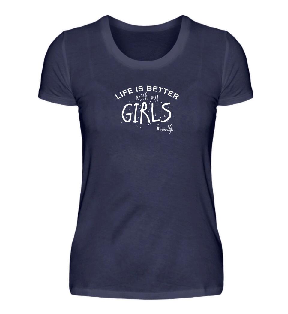 Life is better with my girls/boys/kids - Damen T-Shirt personalisierbar