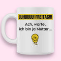 Juhuuu! Freitag!!!- Tasse