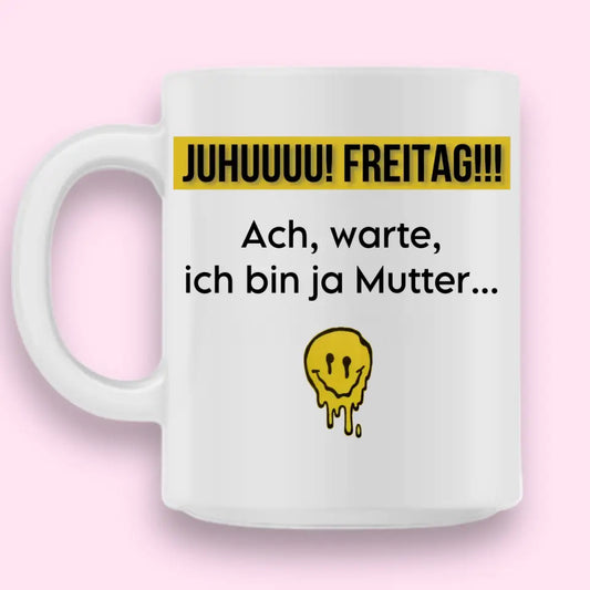 Juhuuu! Freitag!!!- Tasse