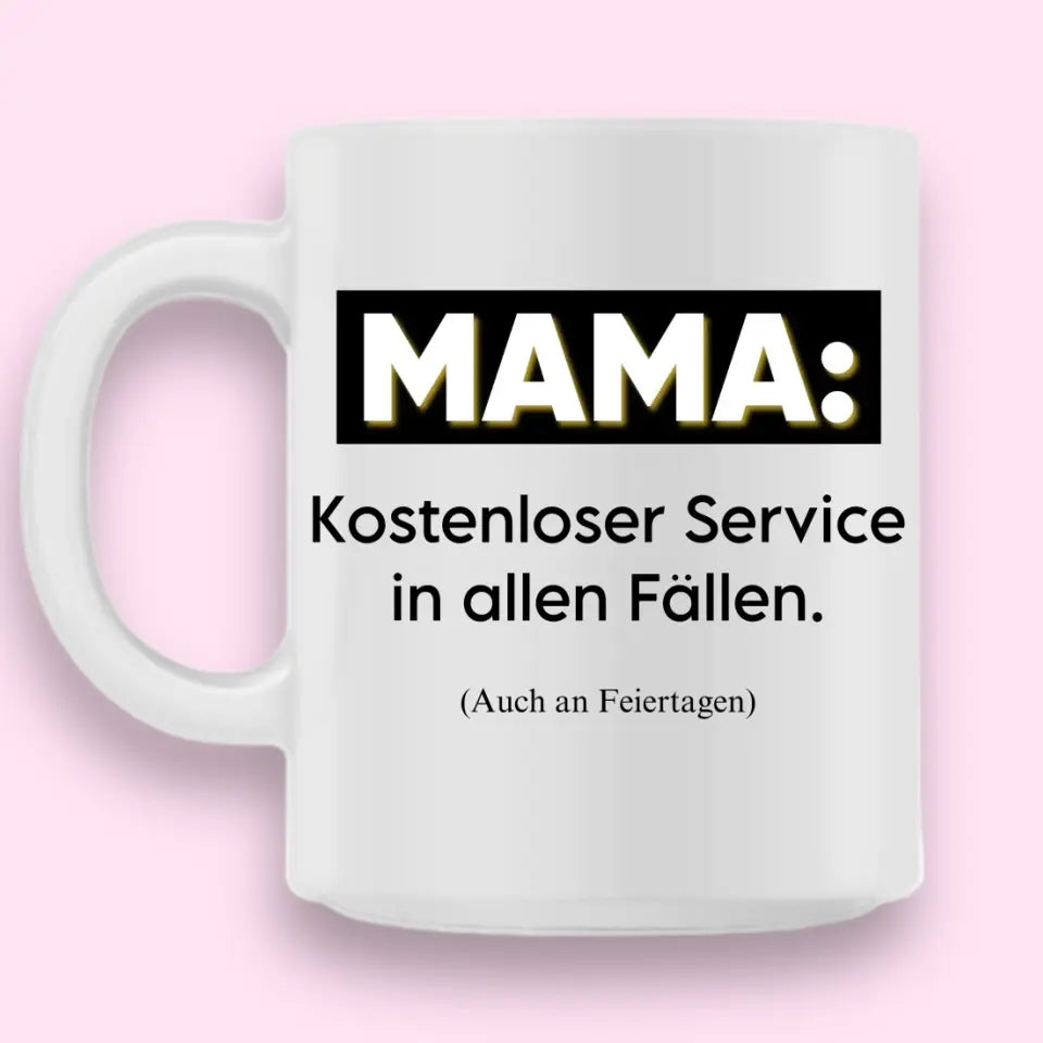 Mama: Kostenloser Service in allen Fällen. - Tasse