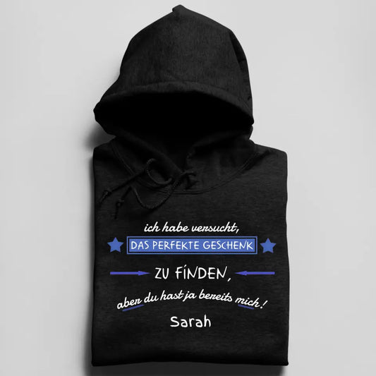 Wir haben versucht, das perfekte Geschenk zu finden - Herren Hoodie personalisierbar