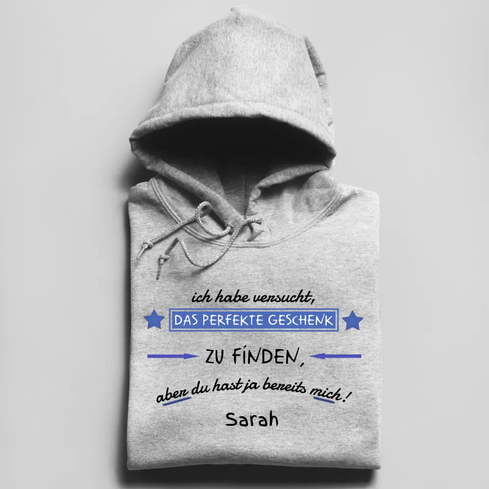 Wir haben versucht, das perfekte Geschenk zu finden - Herren Hoodie personalisierbar