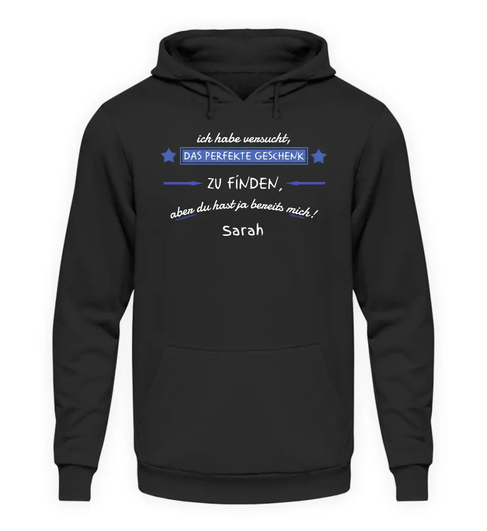 Wir haben versucht, das perfekte Geschenk zu finden - Herren Hoodie personalisierbar