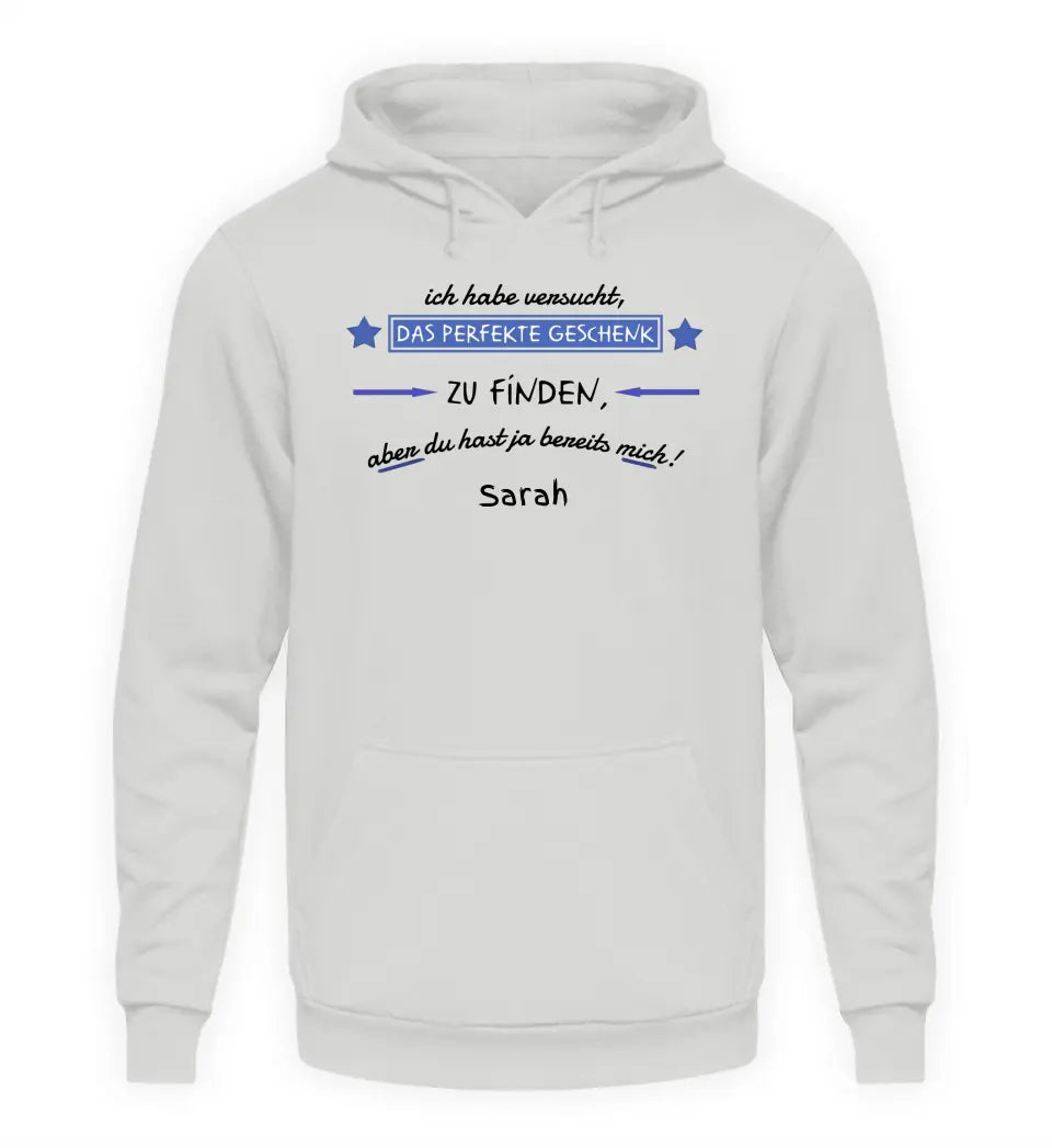 Wir haben versucht, das perfekte Geschenk zu finden - Herren Hoodie personalisierbar