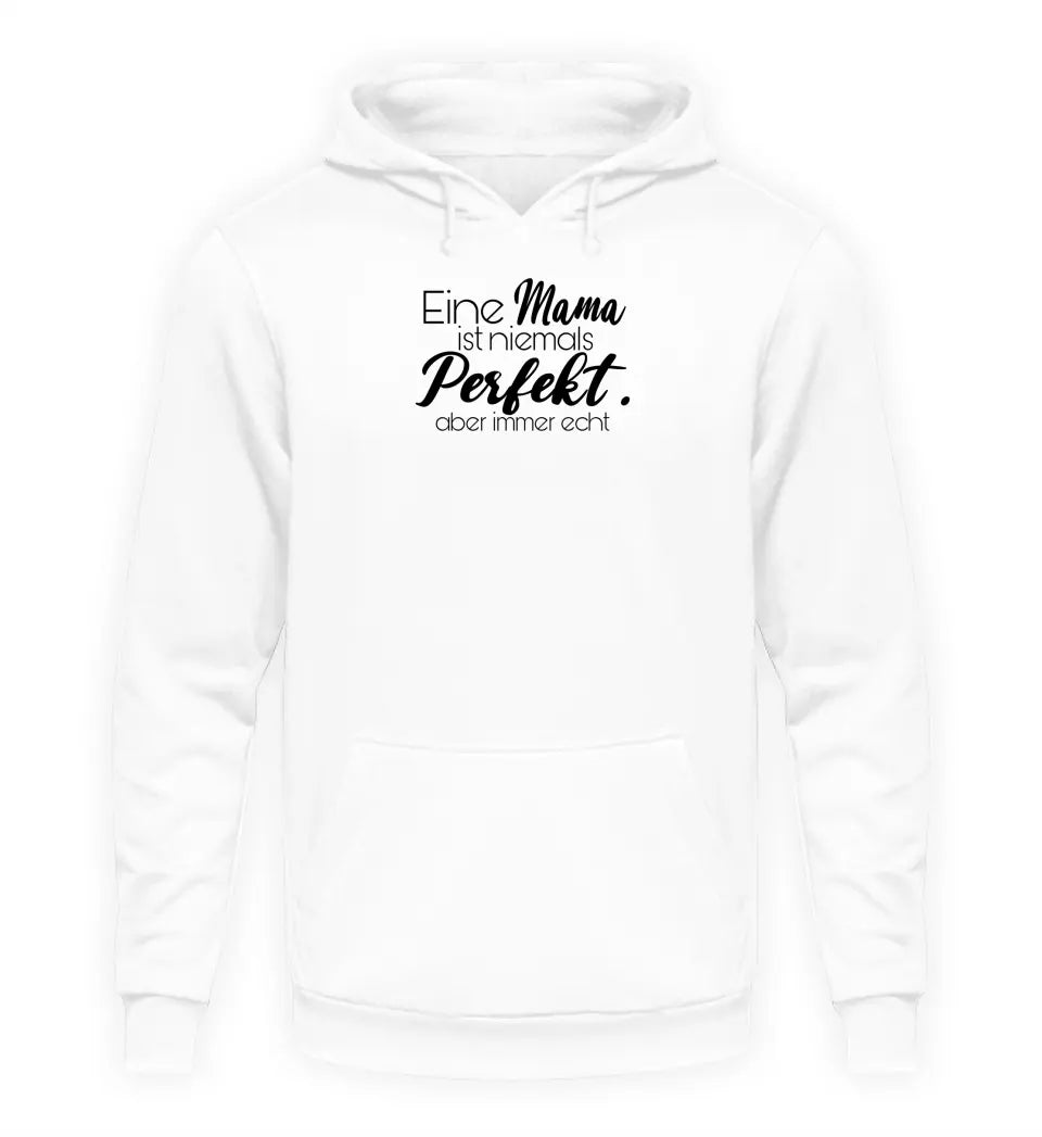 Eine Mama ist niemals perfekt. Aber immer echt - Damen Hoodie