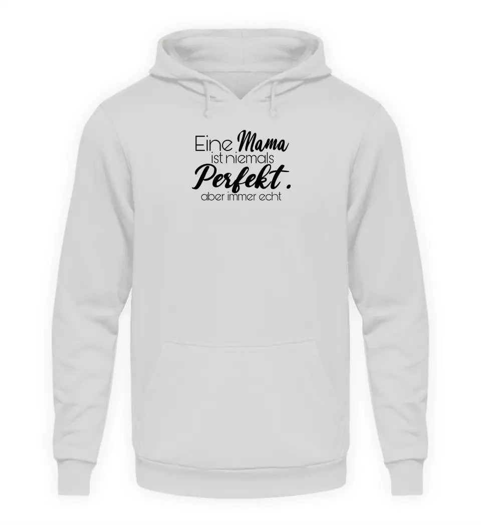 Eine Mama ist niemals perfekt. Aber immer echt - Damen Hoodie