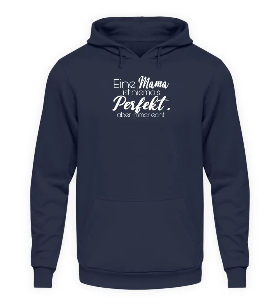 Eine Mama ist niemals perfekt. Aber immer echt - Damen Hoodie