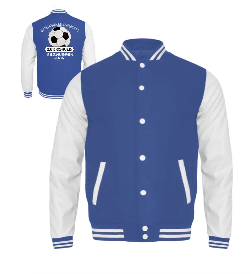 Zum Fußball geboren, zur Schule gezwungen - College Sweatjacke ab Größe 98